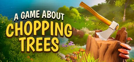 一款关于砍树的游戏（A Game About Chopping Trees）-电脑游戏-PC游戏-PS游戏-NS游戏-单机游戏下载