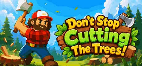 别停下砍树！（Don't Stop Cutting The Trees!）-电脑游戏-PC游戏-PS游戏-NS游戏-单机游戏下载